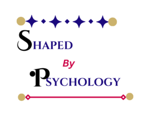 Shaped by Psychology